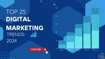 Digital Marketing 2024 : Top 25 Digital Marketing Trends